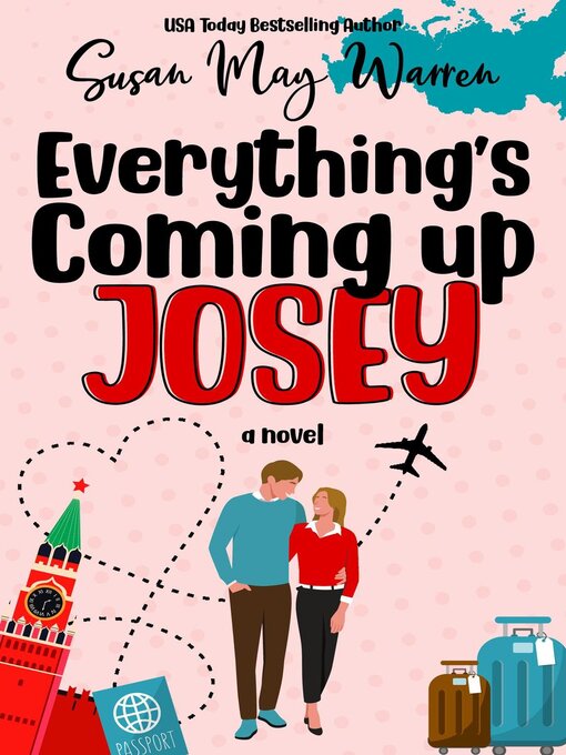 Title details for Everything's Coming Up Josey by Susan May Warren - Available